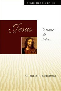 Jesus - O maior de todos - Série heróis da fé