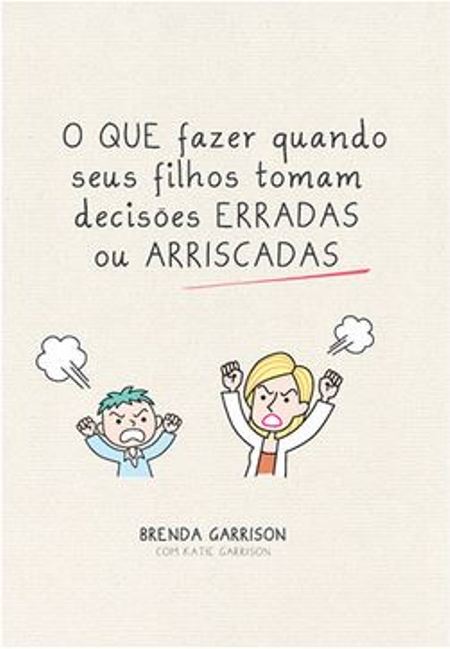 O que Fazer Quando Seus Filhos Tomam Decisões Erradas ou Arriscadas