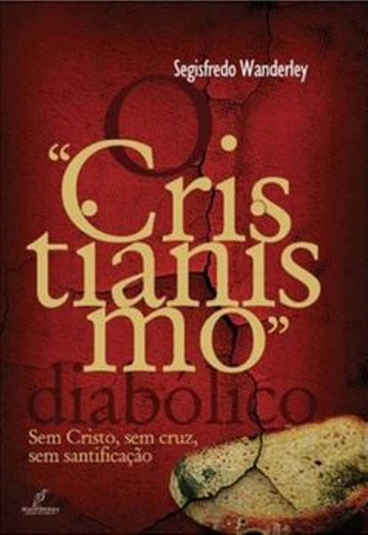 O &quot;Cristianismo&quot; Diabólico