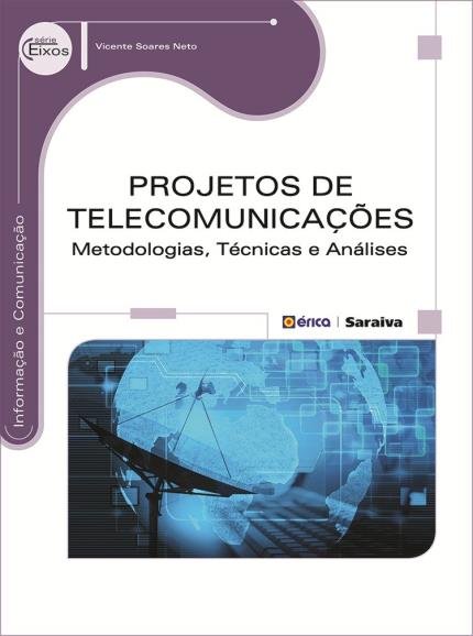 Projetos de Telecomunicações Metodologias, Técnicas e Análises - Série Eixos