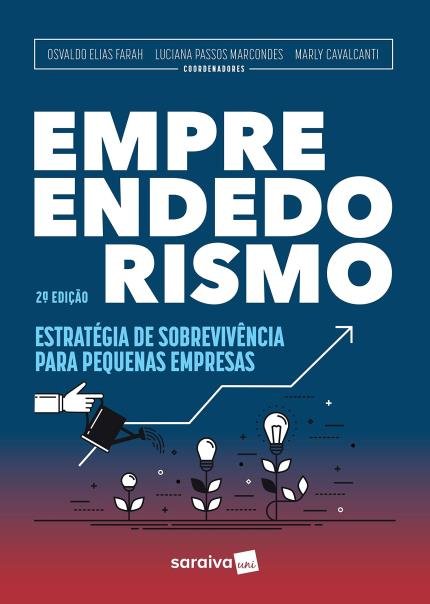 Empreendedorismo - Estratégias de sobrevivência para pequenas empresas - 2ª Ed. 2018
