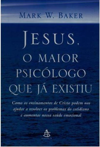 Jesus, O maior psicólogo que já existiu