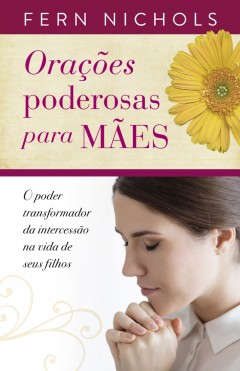 Orações Poderosas para Mães