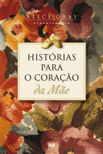 Histórias para o Coração da Mãe