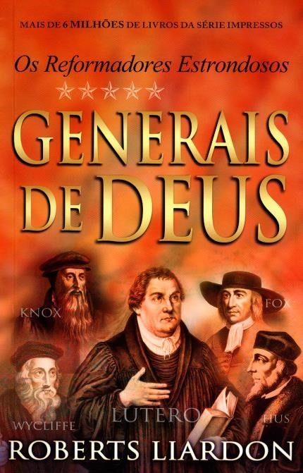 Generais de Deus - Os reformadores estrondosos