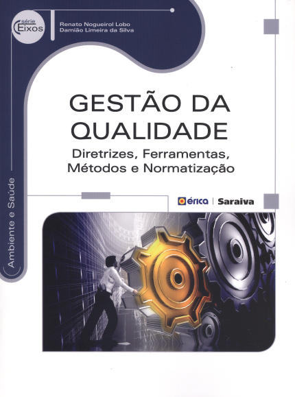 Gestão da qualidade - diretrizes, ferramentas, métodos e normatização - Série eixos