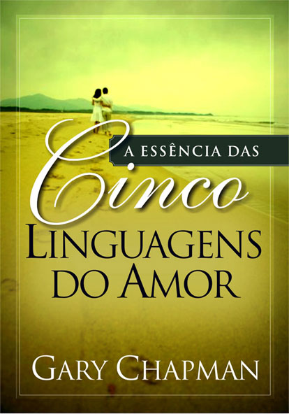 A Essência das Cinco Linguagens do Amor